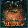 Under The Castle 4 - Temple of Abaddon
